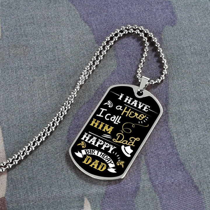 Happy Birthday Dad | I have a Hero I call him Dad - Dog Tag