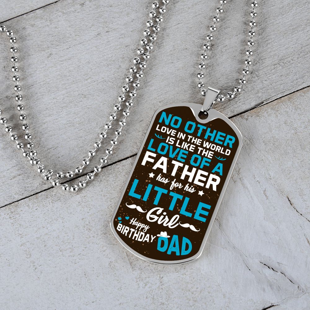 Happy Birthday Dad | No other love in the world like love of a Father - Dog Tag