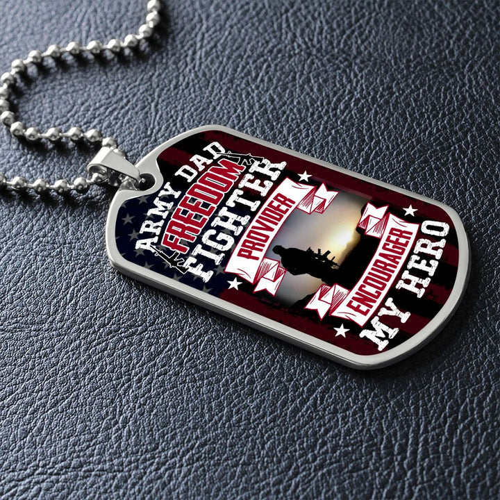 To Army Dad | Freedom Fighter, Provider, Encourager and My Hero - Dog Tag