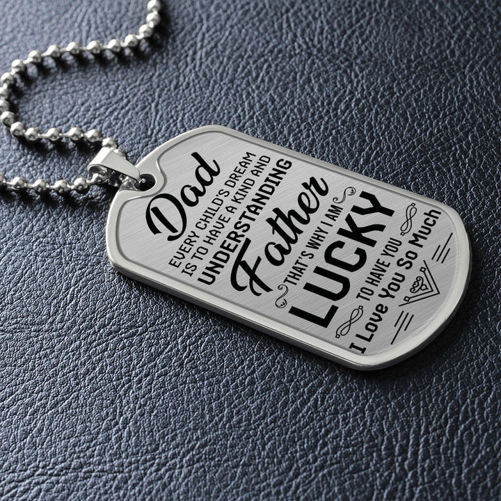 To My Dad | I am lucky to have you - Dog Tag