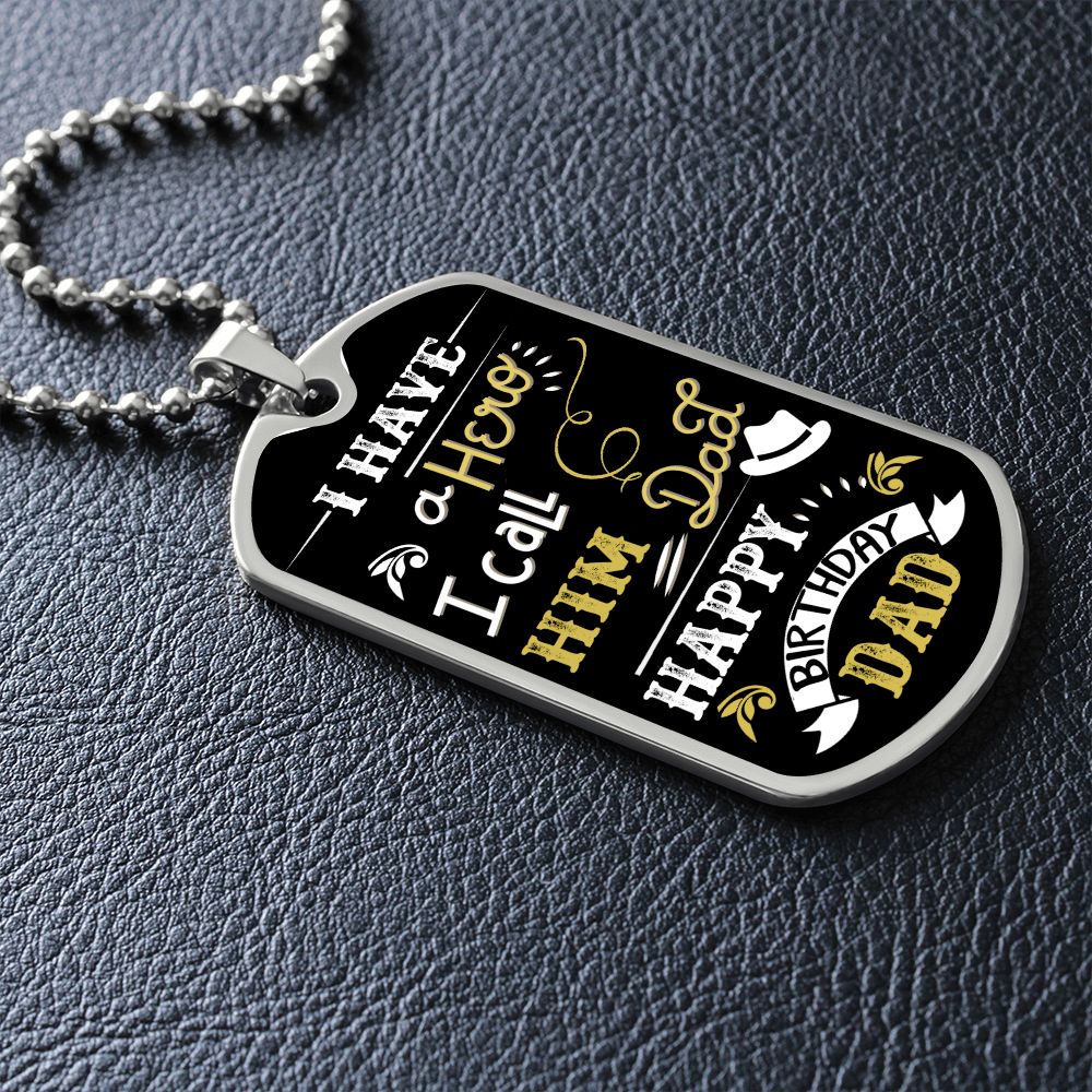 Happy Birthday Dad | I have a Hero I call him Dad - Dog Tag