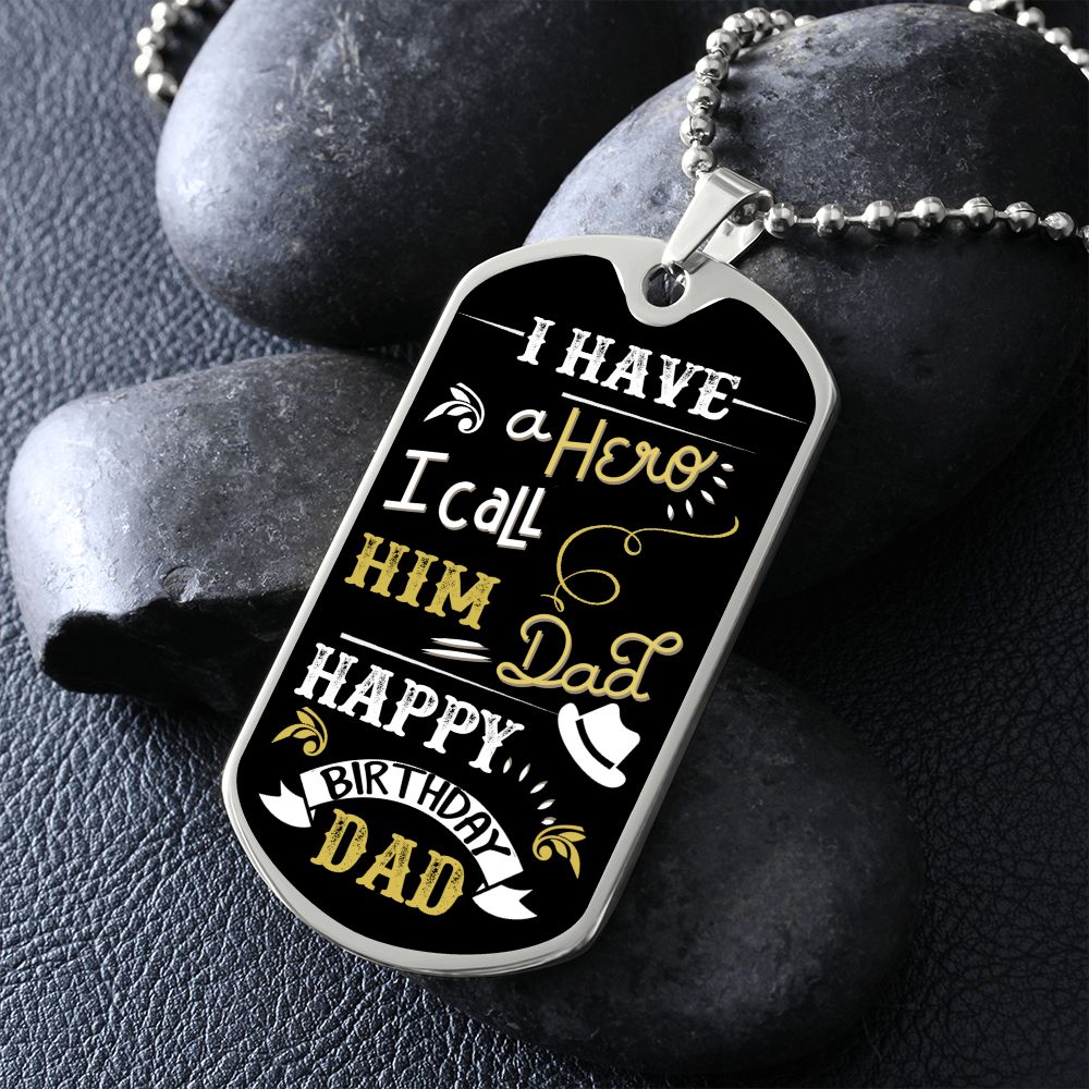 Happy Birthday Dad | I have a Hero I call him Dad - Dog Tag