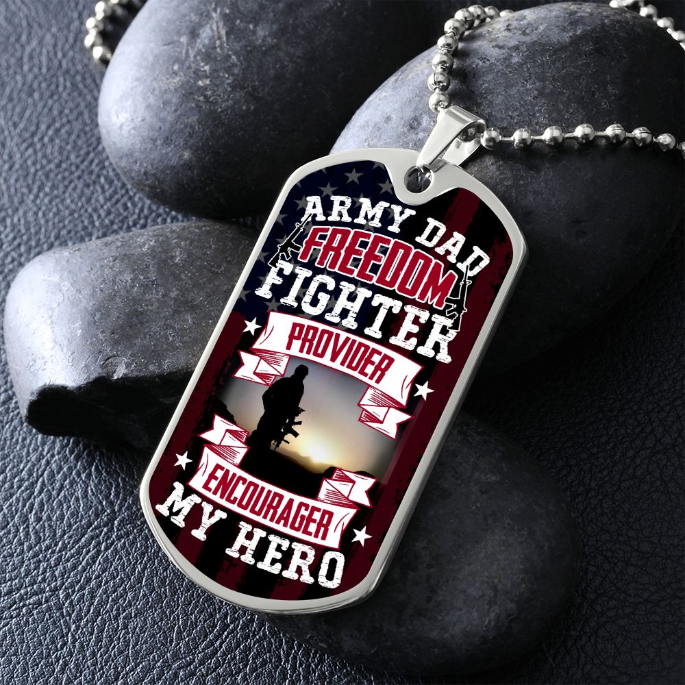 To Army Dad | Freedom Fighter, Provider, Encourager and My Hero - Dog Tag