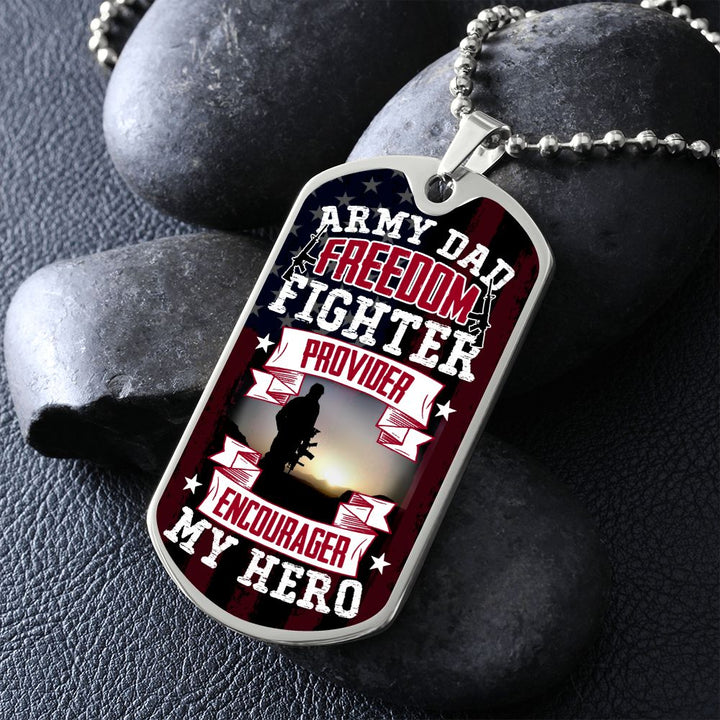 To Army Dad | Freedom Fighter, Provider, Encourager and My Hero - Dog Tag