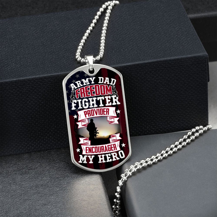 To Army Dad | Freedom Fighter, Provider, Encourager and My Hero - Dog Tag