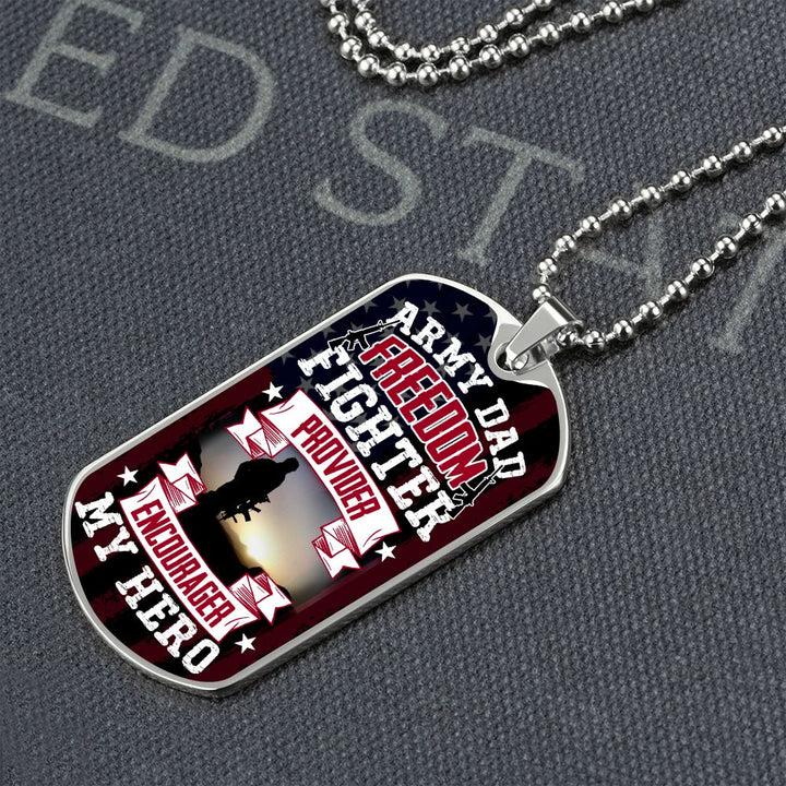 To Army Dad | Freedom Fighter, Provider, Encourager and My Hero - Dog Tag