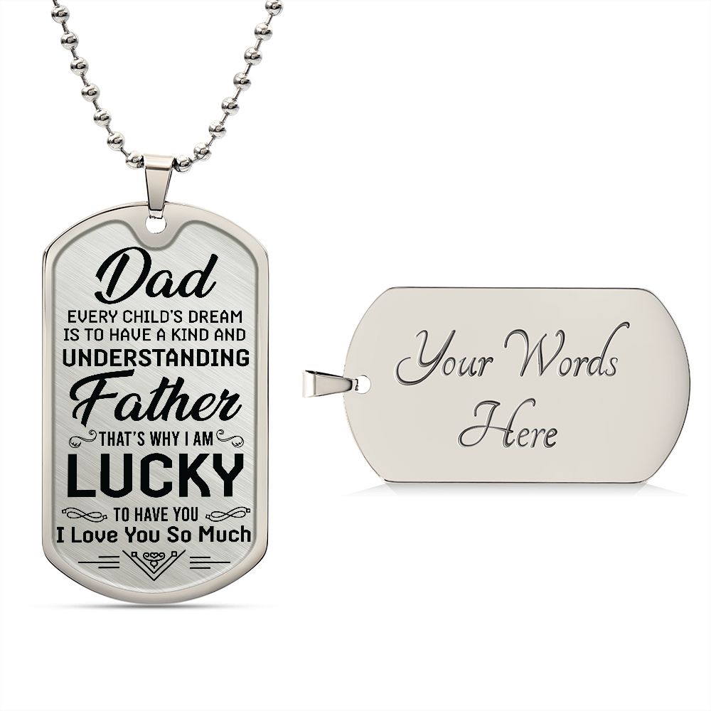 To My Dad | I am lucky to have you - Dog Tag