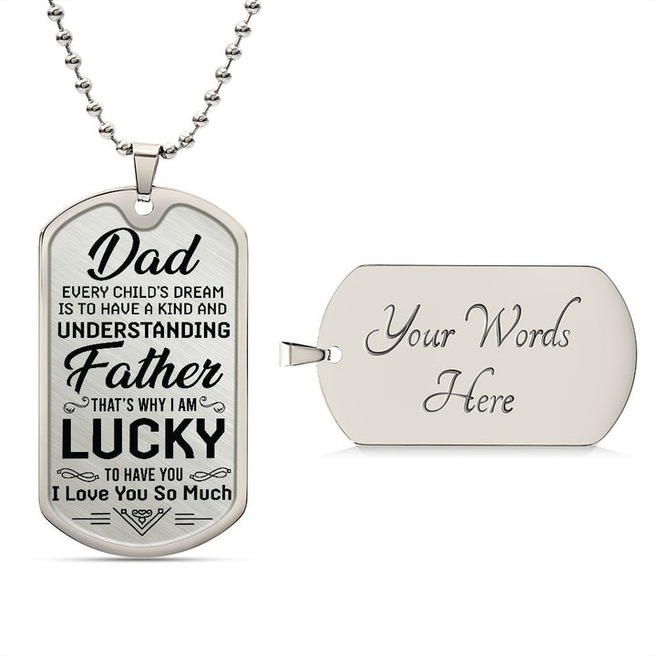 To My Dad | I am lucky to have you - Dog Tag