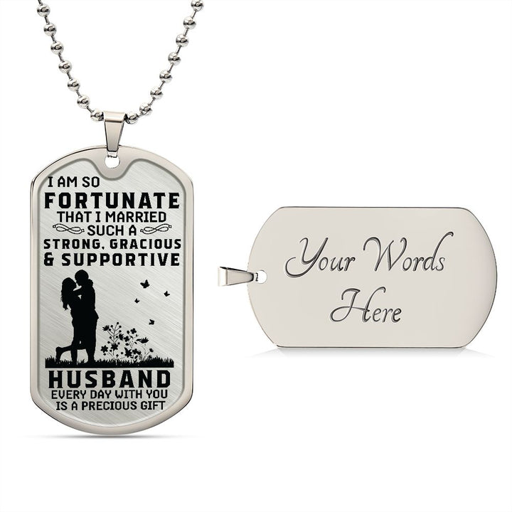 To My Husband | Everyday with you is a precious gift - Dog Tag