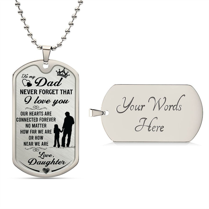 To My Dad | Never Forget That I Love You -  Dog Tag
