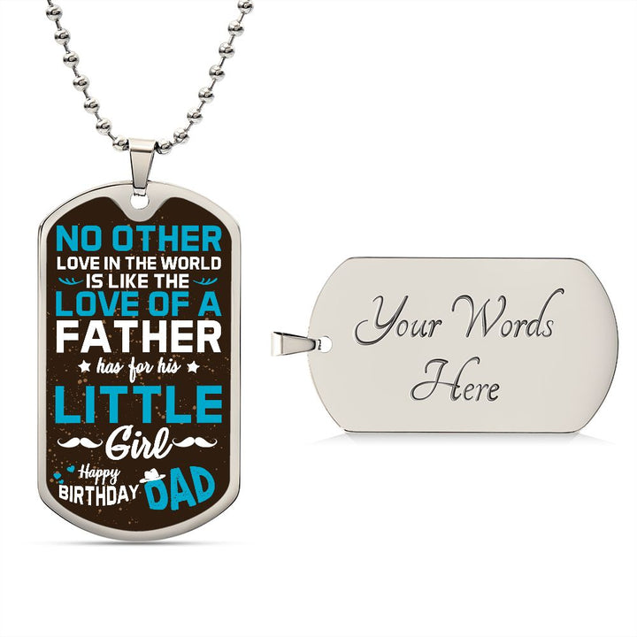 Happy Birthday Dad | No other love in the world like love of a Father - Dog Tag