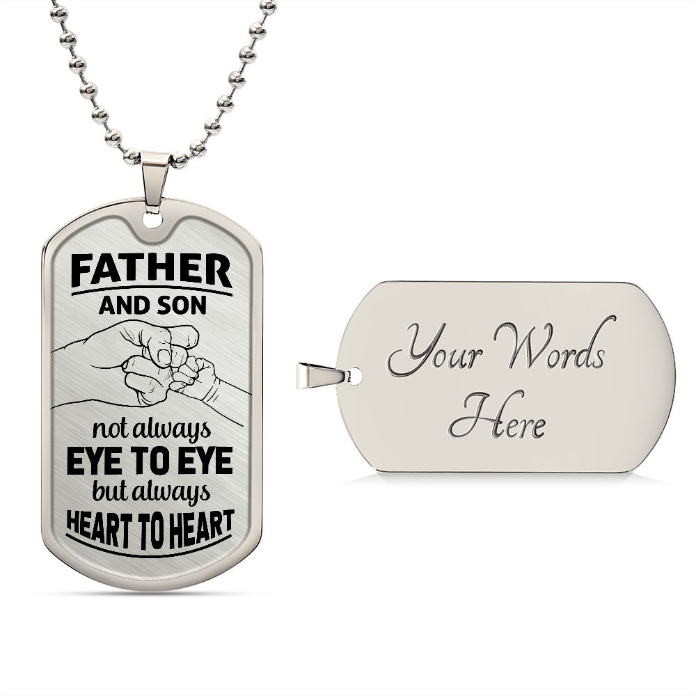 Father and Son | Not Always eye to eye but always heart to heart - Dog Tag