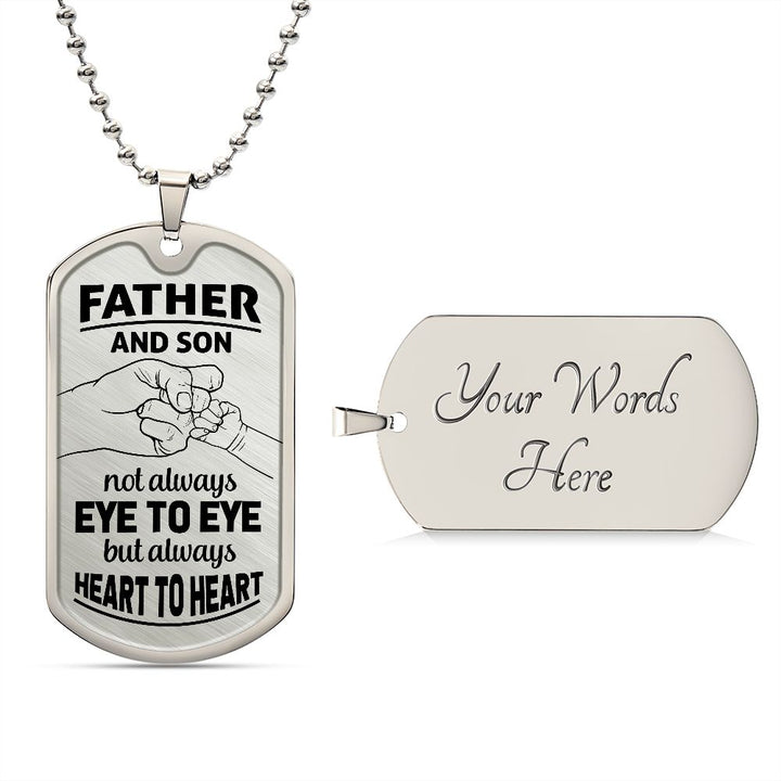 Father and Son | Not Always eye to eye but always heart to heart - Dog Tag