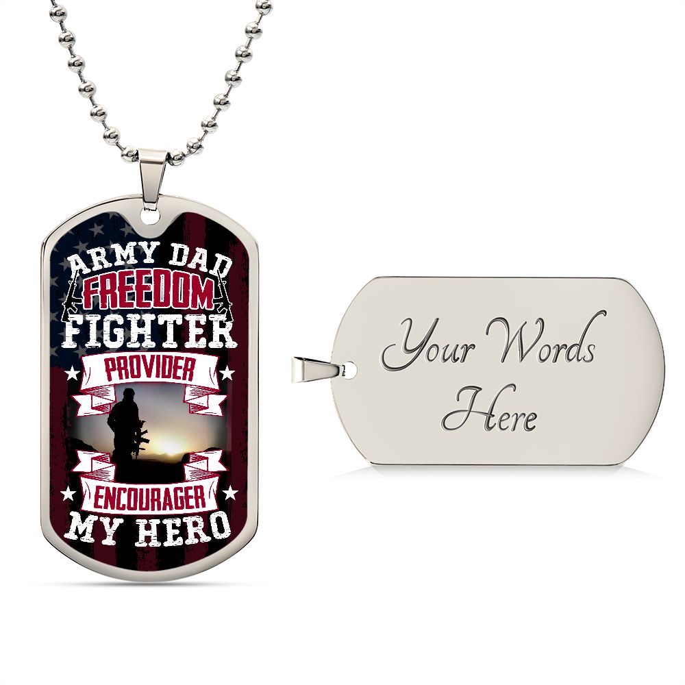To Army Dad | Freedom Fighter, Provider, Encourager and My Hero - Dog Tag