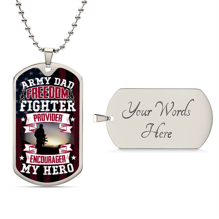 To Army Dad | Freedom Fighter, Provider, Encourager and My Hero - Dog Tag