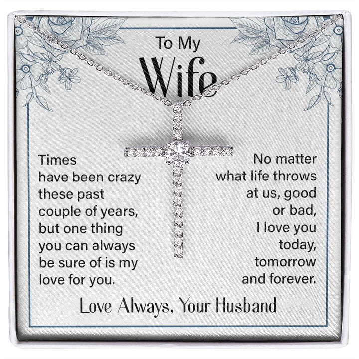 To My Wife | Times Have been Crazy - CZ Cross Necklace