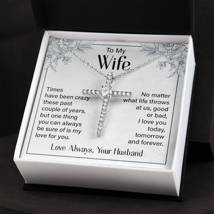 To My Wife | Times Have been Crazy - CZ Cross Necklace