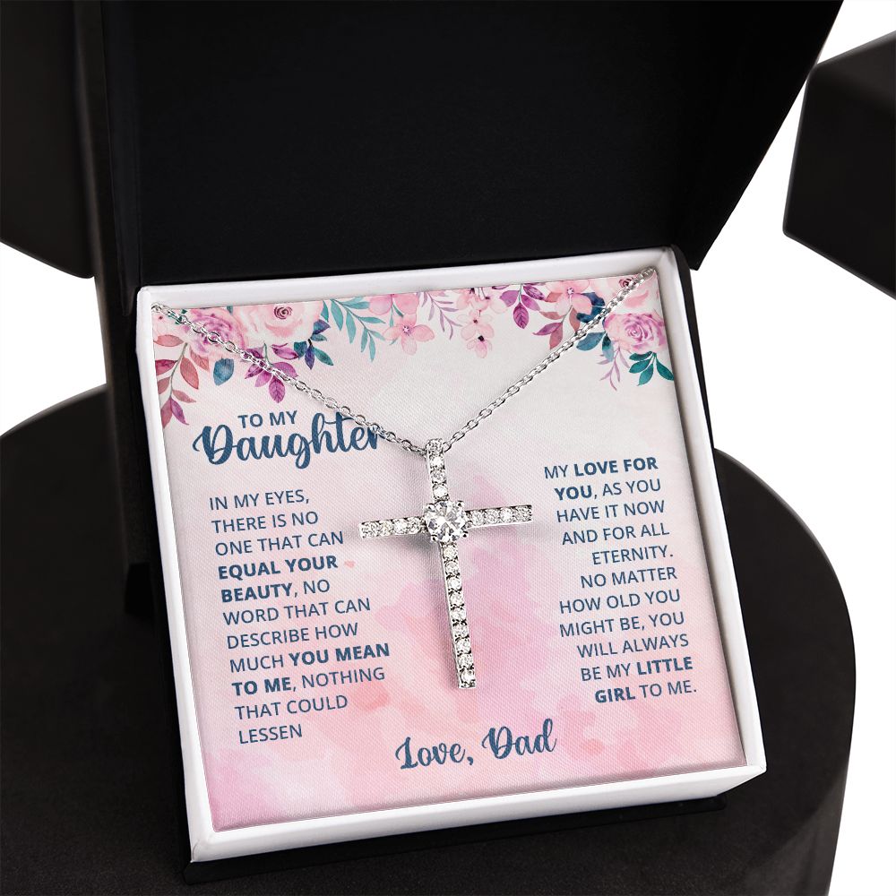 To My Daughter |  In My Eyes There is no one that can equal your beauty - CZ Cross Necklace