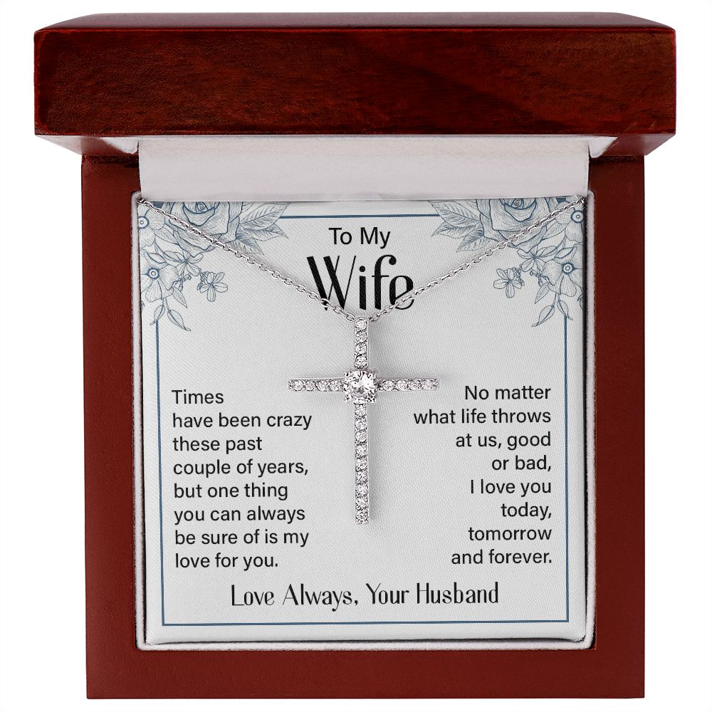 To My Wife | Times Have been Crazy - CZ Cross Necklace