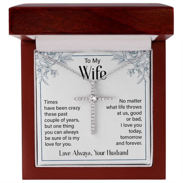 To My Wife | Times Have been Crazy - CZ Cross Necklace