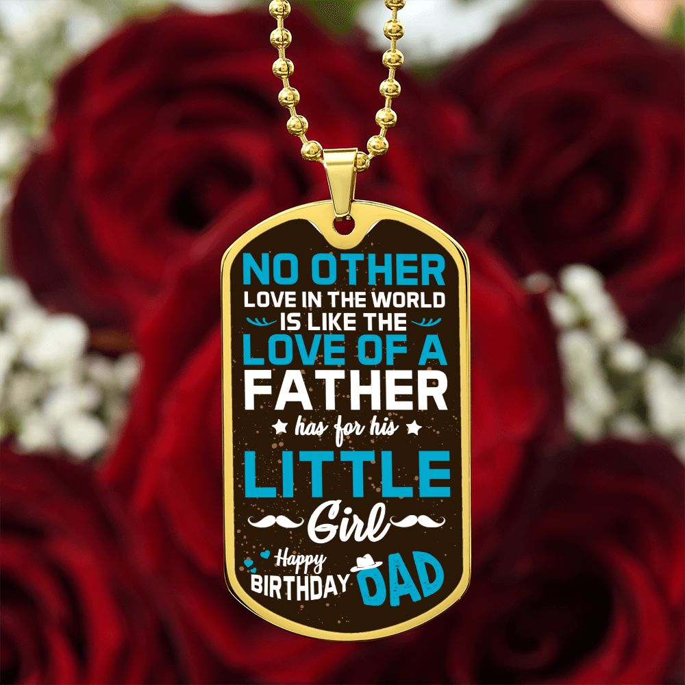 Happy Birthday Dad | No other love in the world like love of a Father - Dog Tag