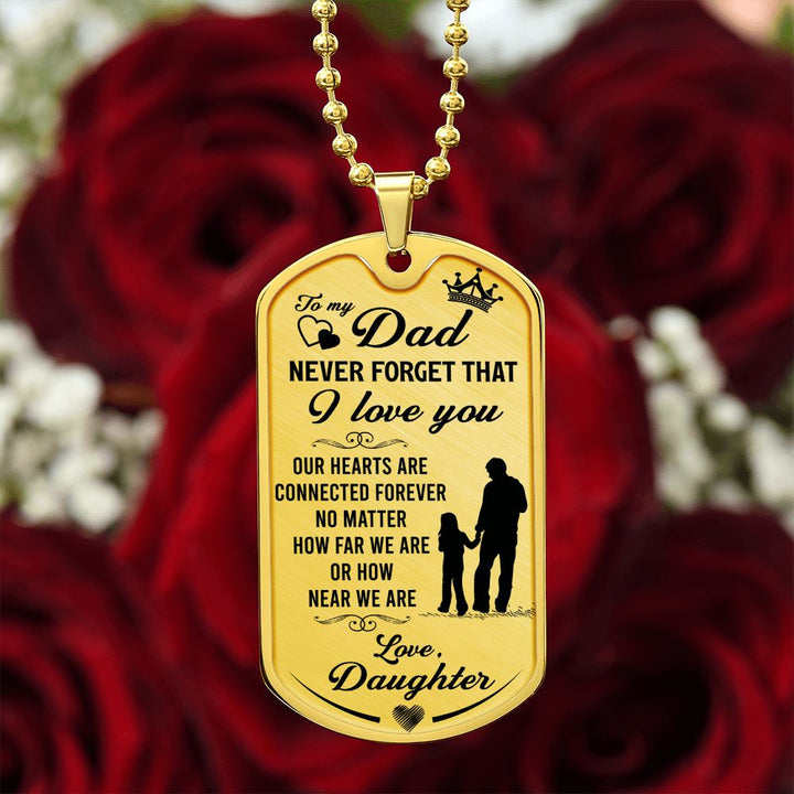 To My Dad | Never Forget That I Love You -  Dog Tag