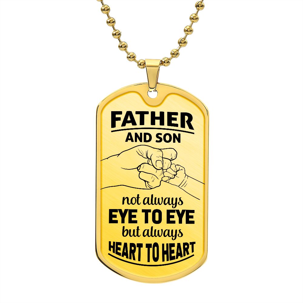 Father and Son | Not Always eye to eye but always heart to heart - Dog Tag
