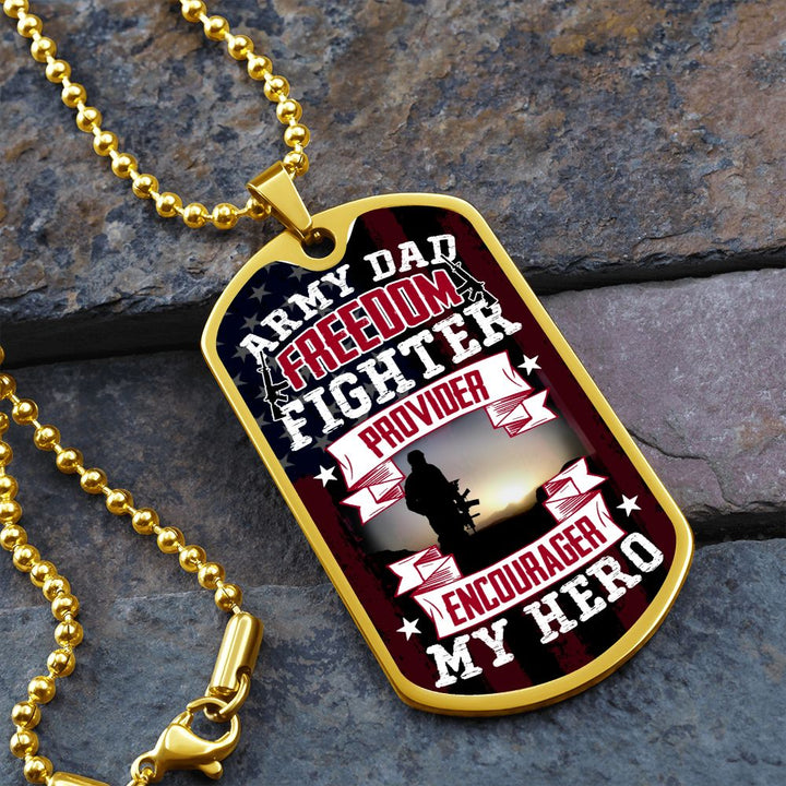 To Army Dad | Freedom Fighter, Provider, Encourager and My Hero - Dog Tag