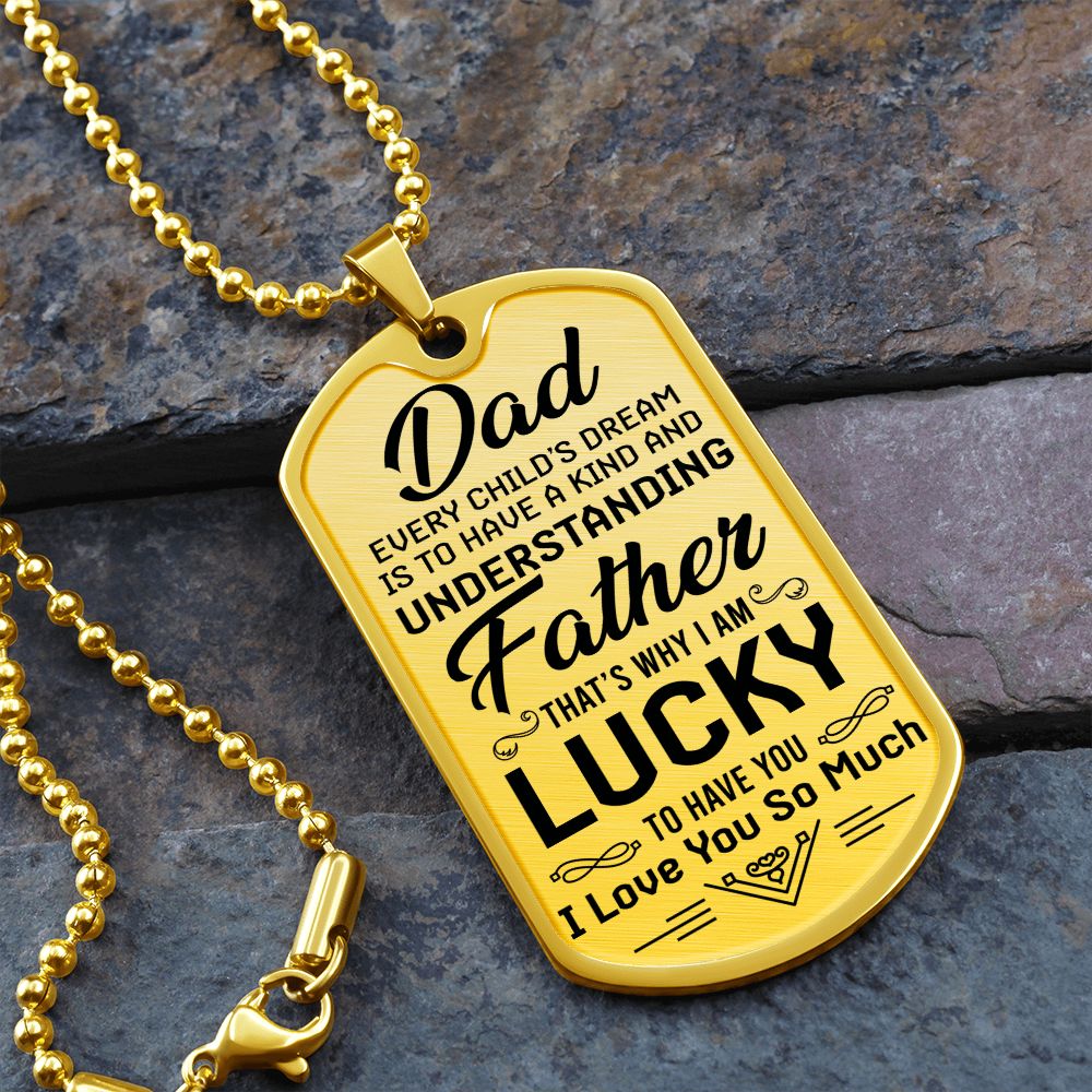 To My Dad | I am lucky to have you - Dog Tag
