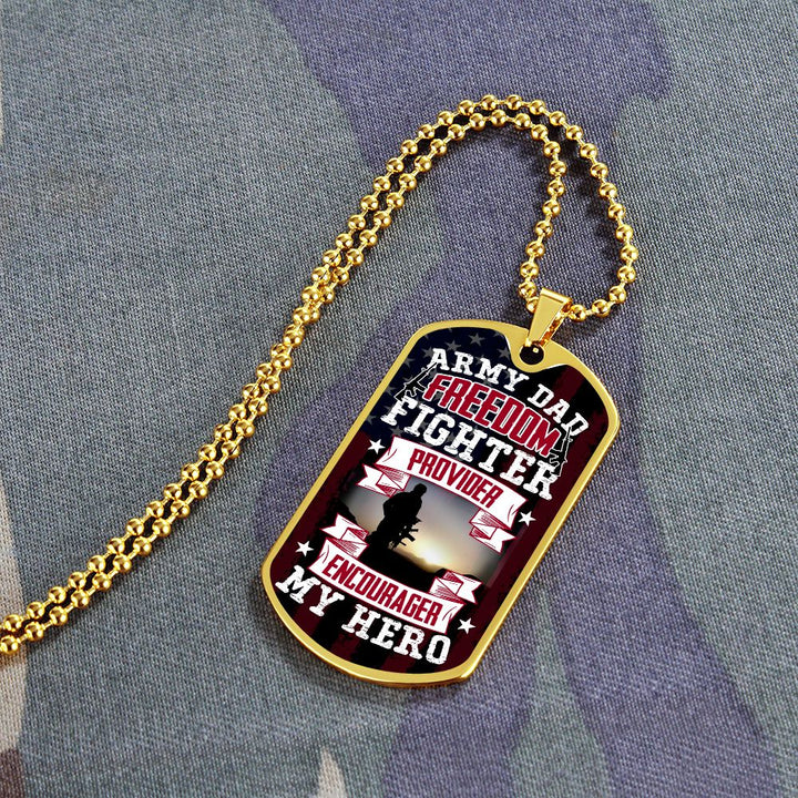 To Army Dad | Freedom Fighter, Provider, Encourager and My Hero - Dog Tag