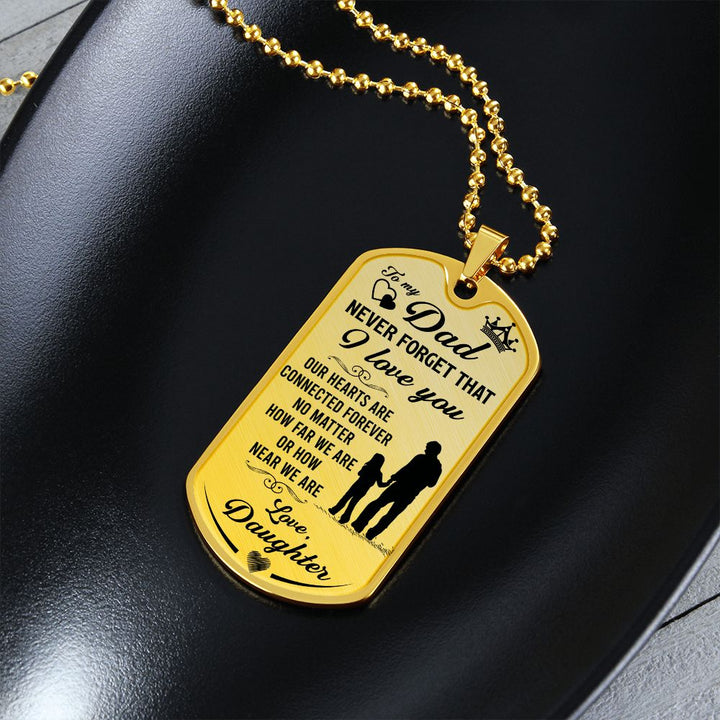 To My Dad | Never Forget That I Love You -  Dog Tag