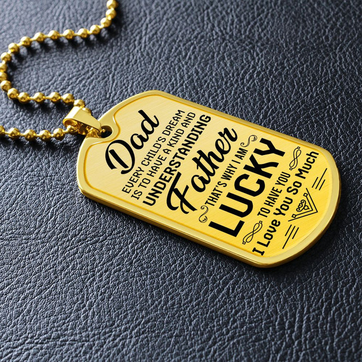 To My Dad | I am lucky to have you - Dog Tag