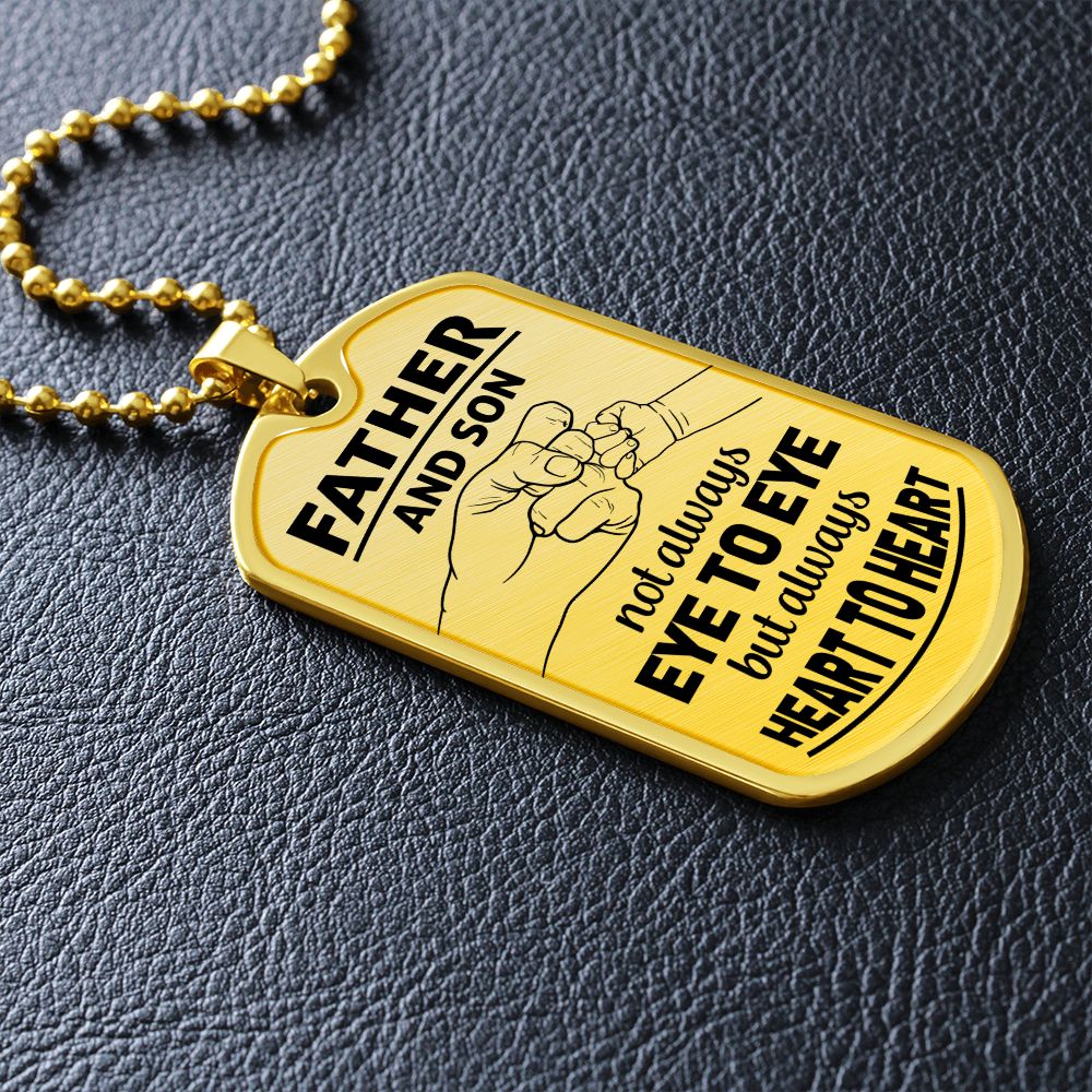 Father and Son | Not Always eye to eye but always heart to heart - Dog Tag
