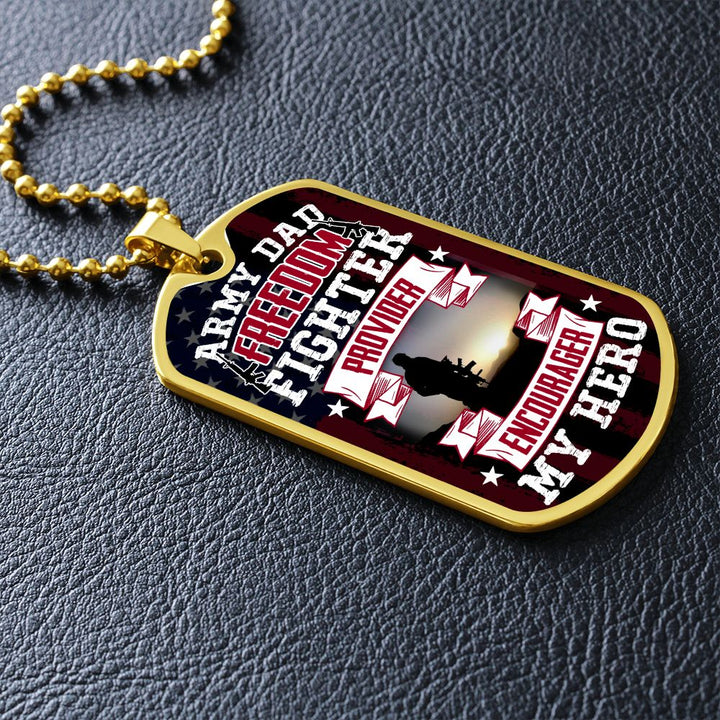 To Army Dad | Freedom Fighter, Provider, Encourager and My Hero - Dog Tag