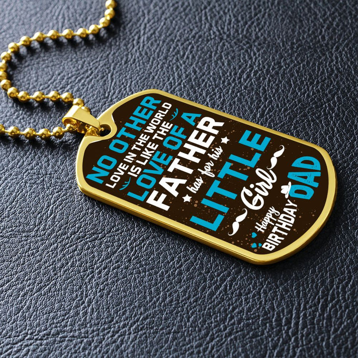 Happy Birthday Dad | No other love in the world like love of a Father - Dog Tag
