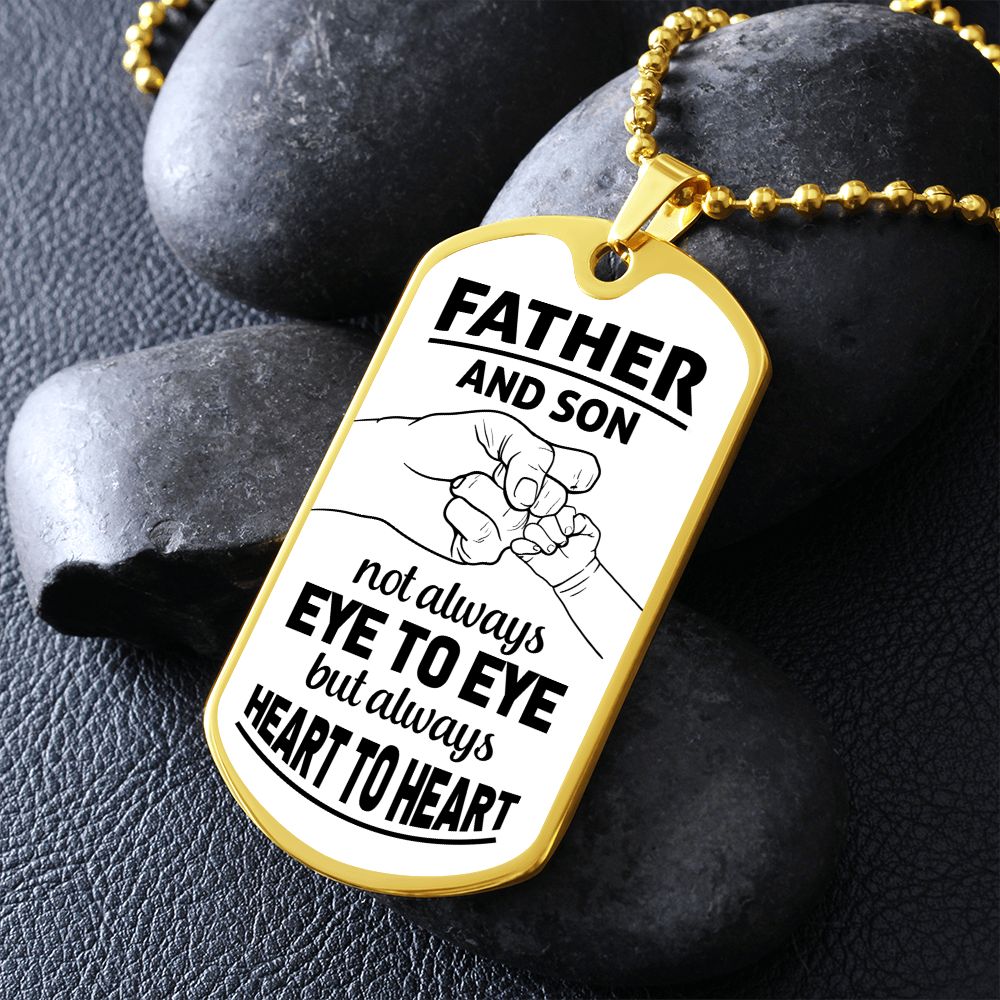 Father and Son | Not Always eye to eye but always heart to heart - Dog Tag