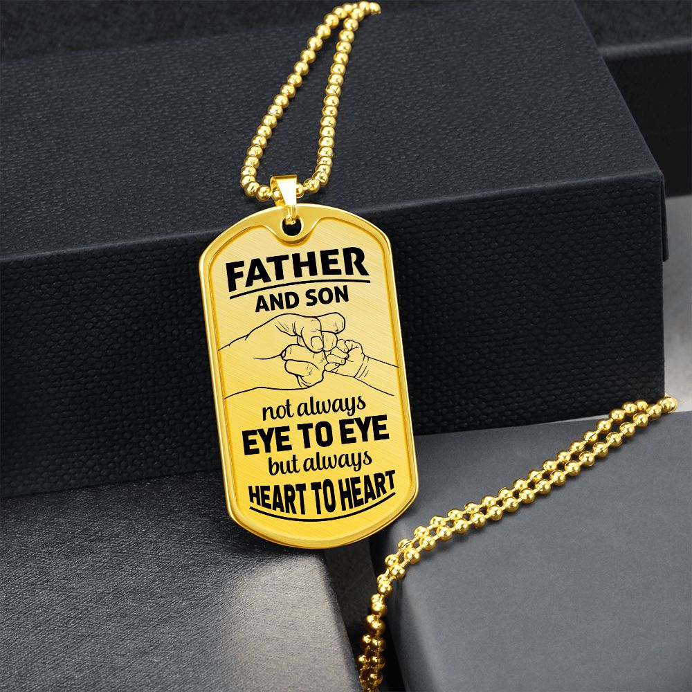 Father and Son | Not Always eye to eye but always heart to heart - Dog Tag