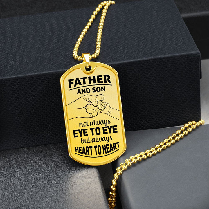 Father and Son | Not Always eye to eye but always heart to heart - Dog Tag