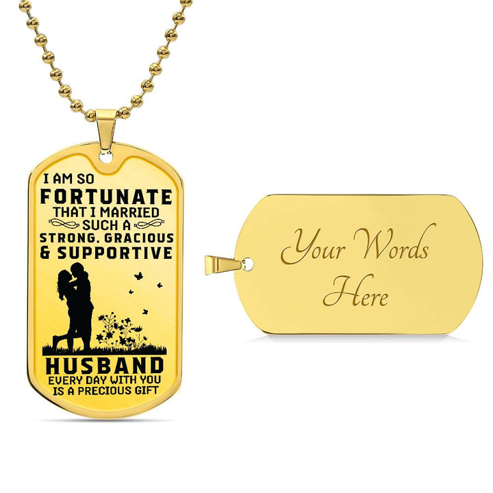 To My Husband | Everyday with you is a precious gift - Dog Tag