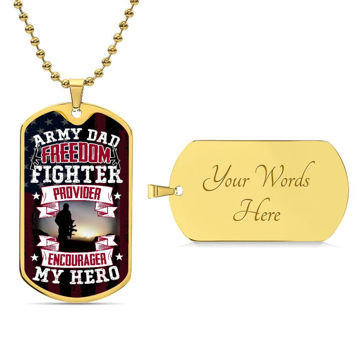 To Army Dad | Freedom Fighter, Provider, Encourager and My Hero - Dog Tag