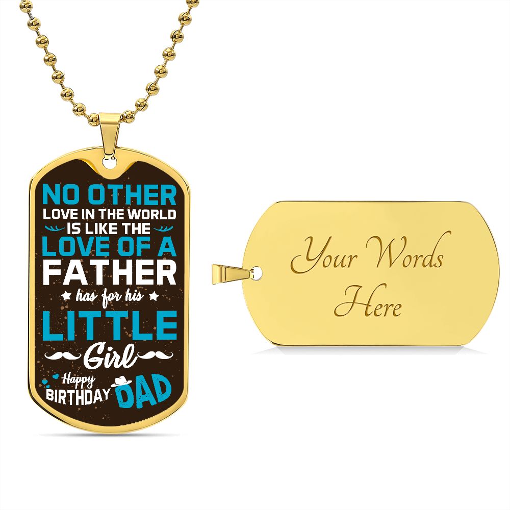 Happy Birthday Dad | No other love in the world like love of a Father - Dog Tag