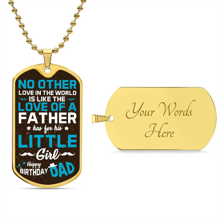 Happy Birthday Dad | No other love in the world like love of a Father - Dog Tag