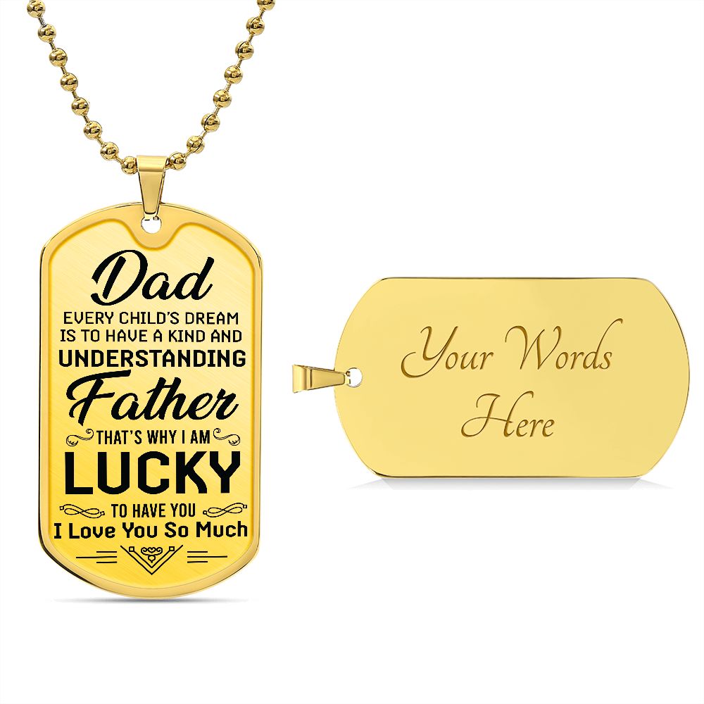 To My Dad | I am lucky to have you - Dog Tag