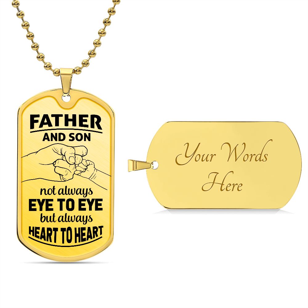 Father and Son | Not Always eye to eye but always heart to heart - Dog Tag
