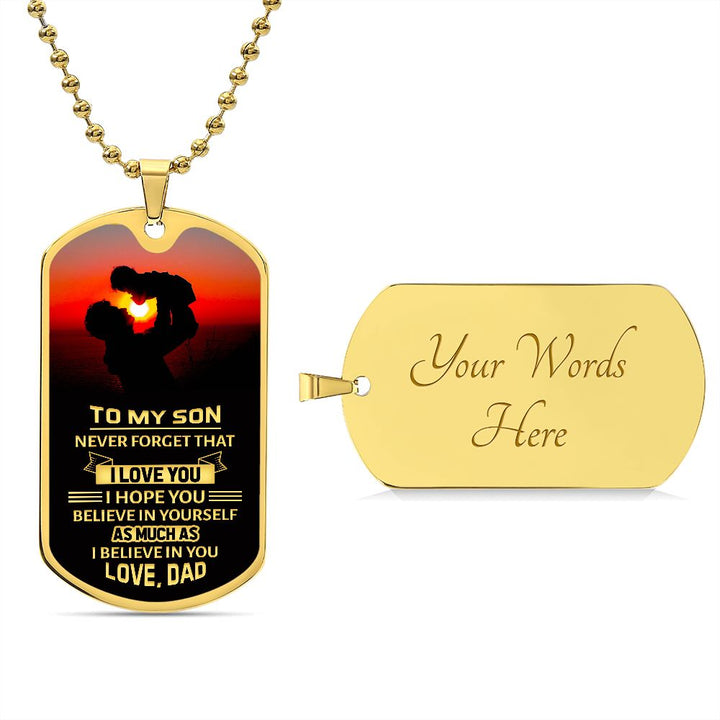 To My Son | Never forget that I Love You - Dog Tag