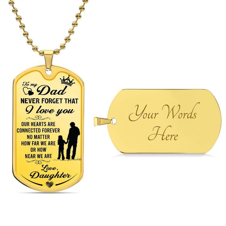 To My Dad | Never Forget That I Love You -  Dog Tag