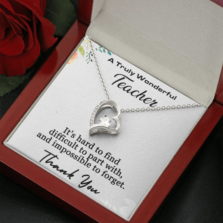 A Truly Wonderful Teacher | It's hard to find difficult to part with, and impossible to forget - Forever Love Necklace