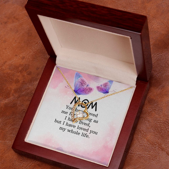 To My Mom | I have loved you my whole life - Forever Love Necklace