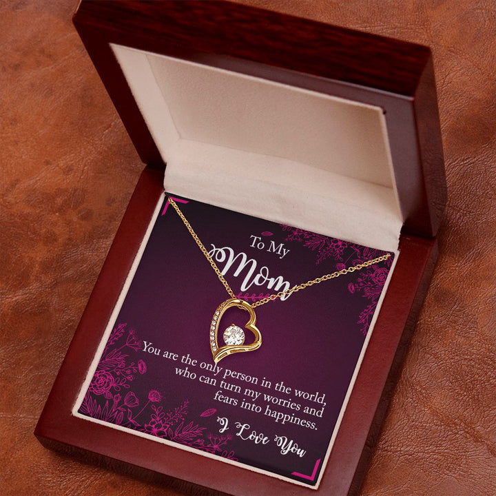 To My Mom | You are the only person that turn my worries to happiness - Forever Love Necklace