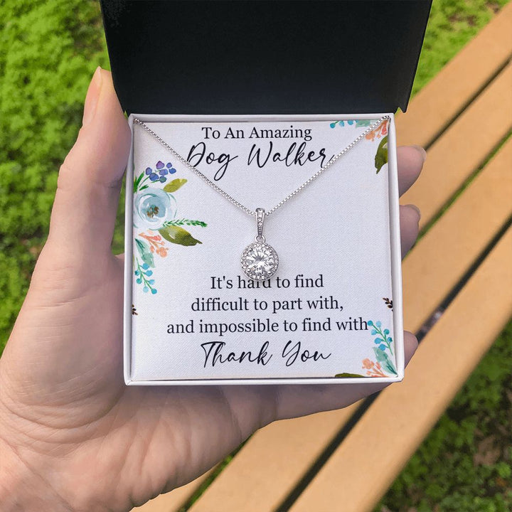 To An Amazing Dog Walker | It's hard to find difficult to part with, Thank you - Eternal Hope Necklace